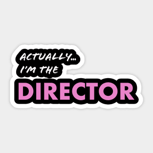 Actually I'm the Director Sticker